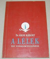 Ákos Károly: A lélek. Egy fogalom fejlődése