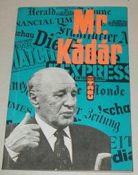 Faragó Jenő (válogatta): Mr. Kádár. (Válogatás a Kádárról szóló világsajtóból)