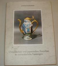 Scheurleer,, Lungsingh: CHINESISCHES UND JAPANISCHES PORZELLAN IN EUROPäISCHEN FASSUNGEN. ÜBERSETZT VON ROBERT KEYSZELITZ