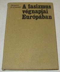 Launay, Jacques De: A fasizmus végnapjai Európában