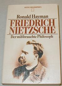 Haymann, Ronald: FRIEDRICH NIETZSCHE. DER MISSBRAUCHTE PHILOSOPH