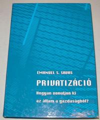 Savas, Emanuel S: Privatizáció.Hogyan vonuljon ki az állam a gazdaságból?