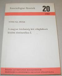 Tóth Pál Péter: A magyar értelmiség két világháború közötti történetéhez. I