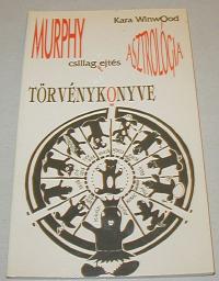 Winwood, Kara: Murphy Asztrológiai törvénykönyve avagy amit eddig nem tudtál, azt horoszkópodból sem fogod megtudni