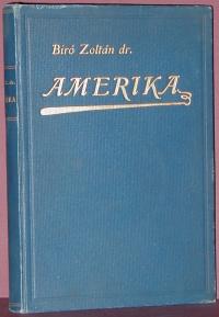 Biro Zoltán: Amerika (magyarok a modern csodák világában)