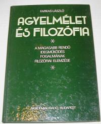 Farkas László: Agyelmélet és filozófia. A magasabbrendű idegműködés fogalmának filozófiai elemzése