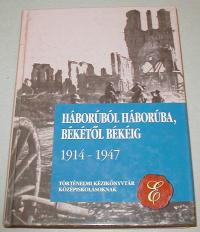 Háborúból háborúba, békétől békéig. 1914-1947