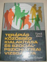 Füredi János: Terápiás közösség kialakítása és szociálpszichiátriai vizsgálata