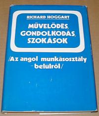 Hoggarth, Richard: Művelődés, gondolkodás, szokások. ( Az angol munkásosztály- belülről)