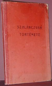 Ghymesi és Gácsi Gróf Forgách József: Szalánczvár eredete és nevezetesebb eseményei