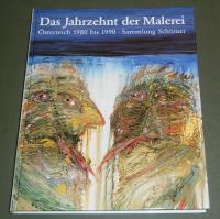 DAS JAHRZEHNT DER MALEREI. ÖSTERREICH 1980 BIS 1990. SAMMLUNG SCHöMER