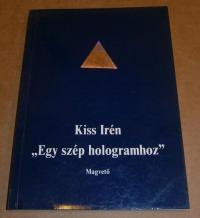 Kiss Irén: Egy szép hologramhoz