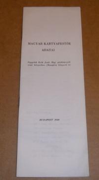 Magyar kártyafestők adatai. Függelék Kolb Jenő: Régi játékkártyák című könyvéhez (Hungária könyvek 6.)