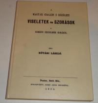 Kővári László: A magyar családi s közéleti viseletek és szokások a nemzeti fejedelmek korából