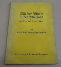 Hoyos-Sprinzenstein, Ernst Graf: MIT DER BüCHSE IN DER MONGOLEI, IM ALTAI UND THIAN-SHAN