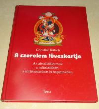 Rätsch, Christian: A szerelem füveskönyve. Afrodiziákumok a mítoszokban, a történelemben és napjainkban