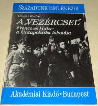 Gömöri Endre: A VEZÉRCSEL. Franco és hitler: a hintapolitika iskolája