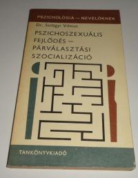 Szilágyi Vilmos: Pszichoszexuális fejlődés- Párválasztási szocializáció