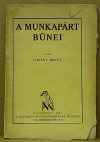 Pogány József: A munkapárt bünei