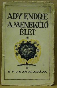 Ady Endre: A menekülő élet