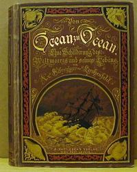 SCHWEIGER-LERCHENFELD, Amand Freiherr Von: Von Ocean zu Ocean.  Eine Schilderung des Weltmeeres und seines Lebens. Mit 12 kolor. Taf., 16 kolor. Karten sowie 215 Abb. u. 23 Plänen im Text