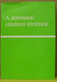 Katona Ferenc (szerkesztő): A debreceni színészet története