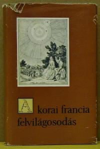 Gorilovics Tivadar (szerk): A korai francia felvilágosodás