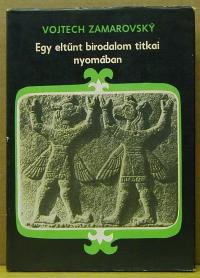 Vojtech Zamarovsky: Egy eltűnt birodalom titkai nyomában