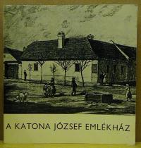 Miklós Róbert: A kecskeméti Katona József emlékház kiállítása