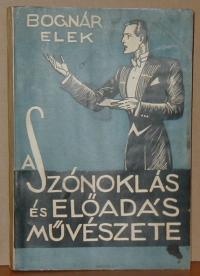 Bognár Elek: A szónoklás és előadás művészete