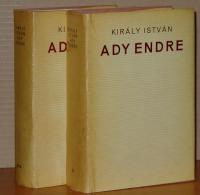 Király István: Ady Endre.  I-II. köt