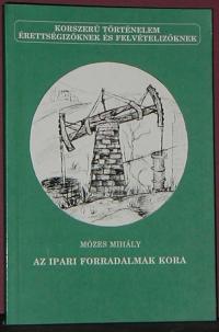 Mózes Mihály: Az ipari forradalmak kora