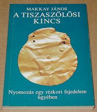 Makkay János: A tiszaszőlősi kincs