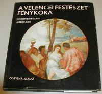 Giuseppe De Logu-Mario Abis: A velencei festészet fénykora