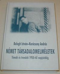 Balogh-Karácsony: Német társadalomelméletek. Témák és trendek 1950- től napjainkig