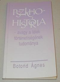 Botond Ágnes: Pszichohistóri avagy a lélek történetiségének tudománya