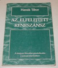 Hanák Tibor: Az elfelejtett reneszánsz. A magyar filozófiai gondolkodás a század első felében