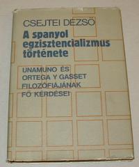 Csejtei Dezső: A spanyol egzisztencializmus története