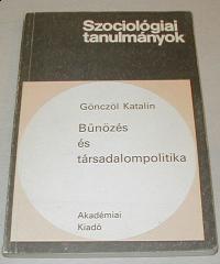 Gönczöl Katalin: Bűnözés és társadalompolitika