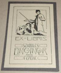 Einczinger, Ferenc (1879 - 1950): Ex libris Einczinger Ferenc  és Szabolcs